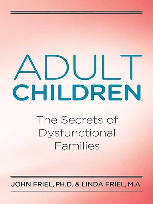 Title details for Adult Children Secrets of Dysfunctional Families by John Friel - Wait list
